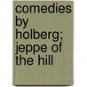 Comedies By Holberg; Jeppe Of The Hill by Ludvig Holberg