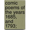 Comic Poems Of The Years 1685, And 1793; by of Newhall