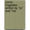 Comic Tragedies- Written By "Jo" And "Me door Louisa Mae Alcott