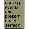 Coming Events And Present Duties, Sermon by Coming events