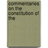 Commentaries On The Constitution Of The
