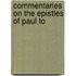 Commentaries On The Epistles Of Paul To