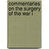 Commentaries On The Surgery Of The War I
