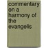 Commentary On A Harmony Of The Evangelis
