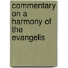 Commentary On A Harmony Of The Evangelis by Jean Calvin