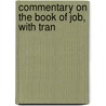 Commentary On The Book Of Job, With Tran door Georg Heinrich Ewald