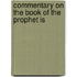 Commentary On The Book Of The Prophet Is