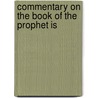 Commentary On The Book Of The Prophet Is by Jean Calvin