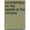 Commentary On The Epistle To The Romans door Albert Nicholas Arnold
