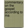 Commentary On The Gospel According To Ma door Archibald T. Robertson