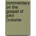 Commentary On The Gospel Of John (Volume