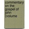 Commentary On The Gospel Of John (Volume door Alvah Hovey