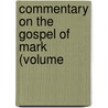 Commentary On The Gospel Of Mark (Volume by William Newton Clarke