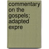 Commentary On The Gospels; Adapted Expre door Hermann Olshausen