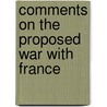 Comments On The Proposed War With France door Lover of peace