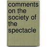 Comments On The Society Of The Spectacle by Guy Debord