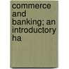 Commerce And Banking; An Introductory Ha door Benjamin Bannister Turner