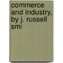 Commerce And Industry, By J. Russell Smi