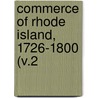 Commerce Of Rhode Island, 1726-1800 (V.2 by Massachusetts Historical Society