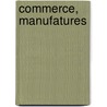 Commerce, Manufatures door General Books