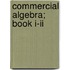 Commercial Algebra; Book I-Ii