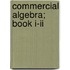 Commercial Algebra; Book I-Ii