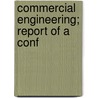 Commercial Engineering; Report Of A Conf door Conference On Business Business