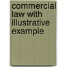 Commercial Law With Illustrative Example door Percy Bysshe Shelley Peters