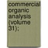 Commercial Organic Analysis (Volume 31);