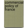 Commercial Policy Of France by Cobden Club