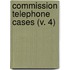 Commission Telephone Cases (V. 4)