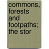 Commons, Forests And Footpaths; The Stor by Eversley