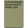 Commonwealth Versus Patrick Hester, Patr by Francis Wade Hughes