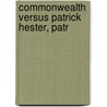 Commonwealth Versus Patrick Hester, Patr door Francis Wade Hughes