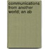 Communications From Another World; An Ab