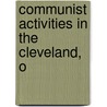 Communist Activities In The Cleveland, O by United States. Activities