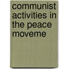 Communist Activities In The Peace Moveme door United States. Congress. Activities