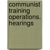 Communist Training Operations. Hearings door United States. Congress. Activities