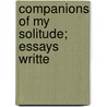 Companions Of My Solitude; Essays Writte door Sir Arthur Helps