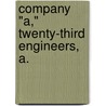 Company "A," Twenty-Third Engineers, A. door United States. Regt.