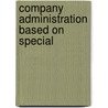 Company Administration Based On Special by United States. Office