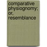 Comparative Physiognomy; Or, Resemblance door James W. Redfield