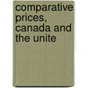Comparative Prices, Canada And The Unite by Canada. Dept. of Labor