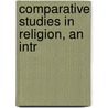 Comparative Studies In Religion, An Intr door Henry T. Secrist