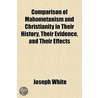 Comparison Of Mahometanism And Christian by Joseph White