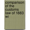 Comparison Of The Customs Law Of 1883 Wi by Spain United States