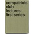 Compatriots Club Lectures: First Series