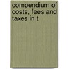 Compendium Of Costs, Fees And Taxes In T door D.M. Bain