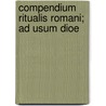 Compendium Ritualis Romani; Ad Usum Dioe door be Catholic Church