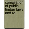 Compilation Of Public Timber Laws And Re door United States